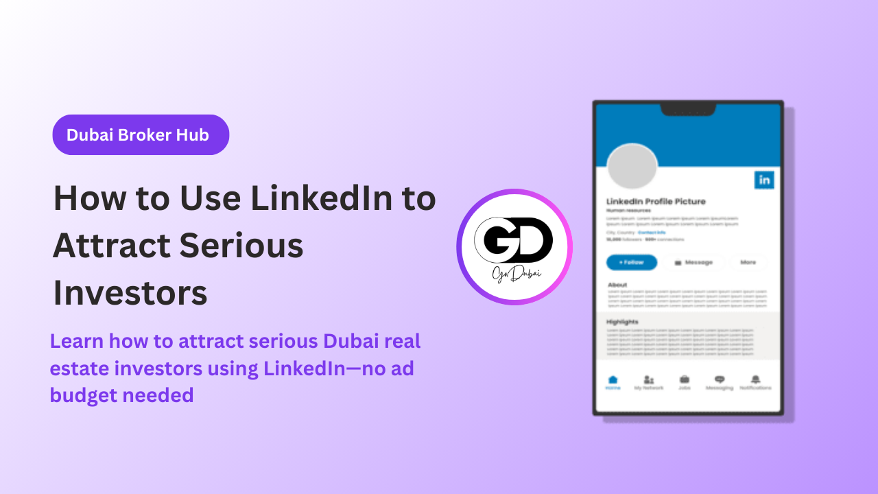 How to Use LinkedIn to Attract Serious Investors in Dubai Real Estate