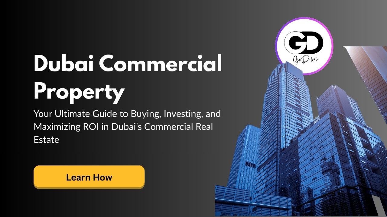 Buying Commercial Property in Dubai: A Comprehensive Guide