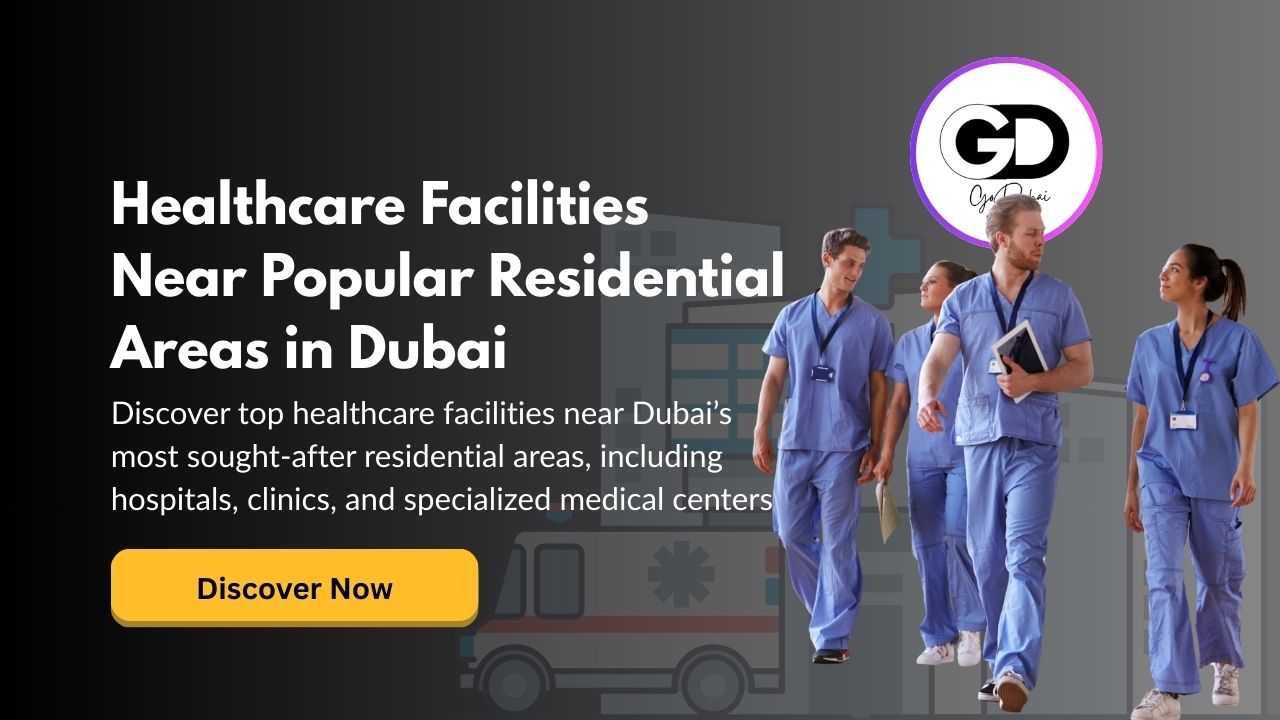 Healthcare Facilities Near Popular Residential Areas in Dubai