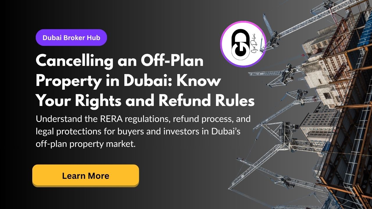 How to Cancel an Off-Plan Property Purchase in Dubai: Rules & Refunds