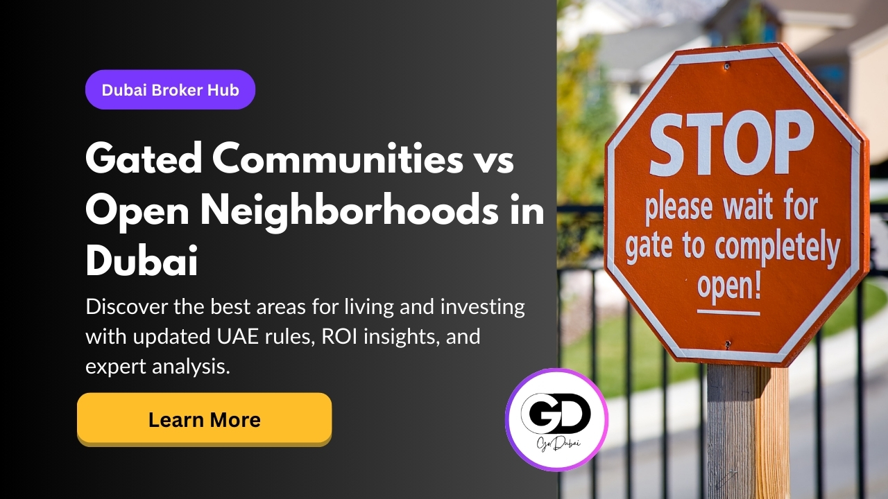 Gated Communities vs. Open Neighborhoods in Dubai: A Comprehensive Guide