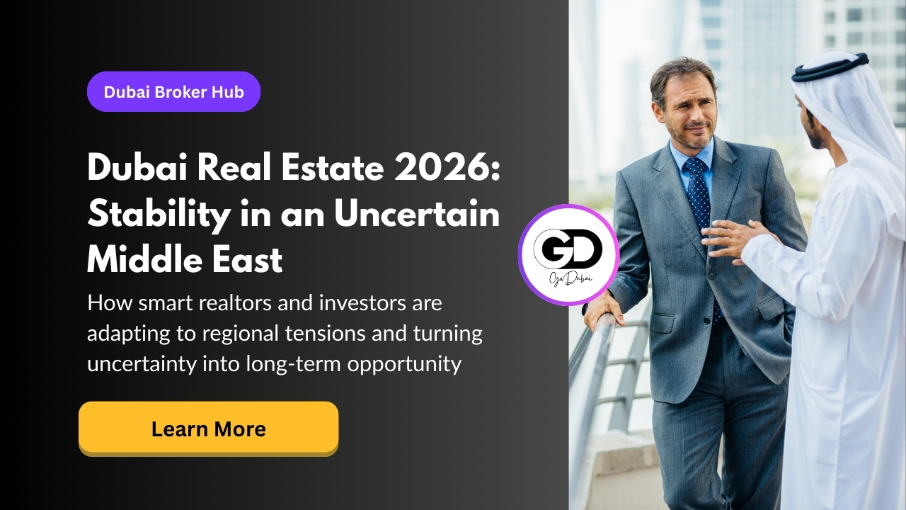 What Realtors in Dubai Must Prepare for in 2026 as Middle East Uncertainty Reshapes Investment Behavior